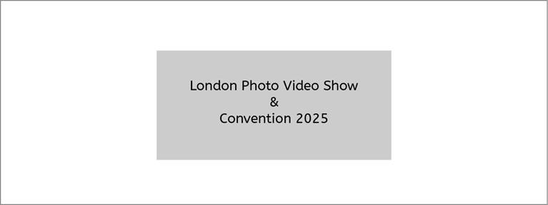 London Photo Video Convention & Trade Show 2025