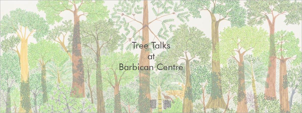 Tree Talks at Barbican Centre