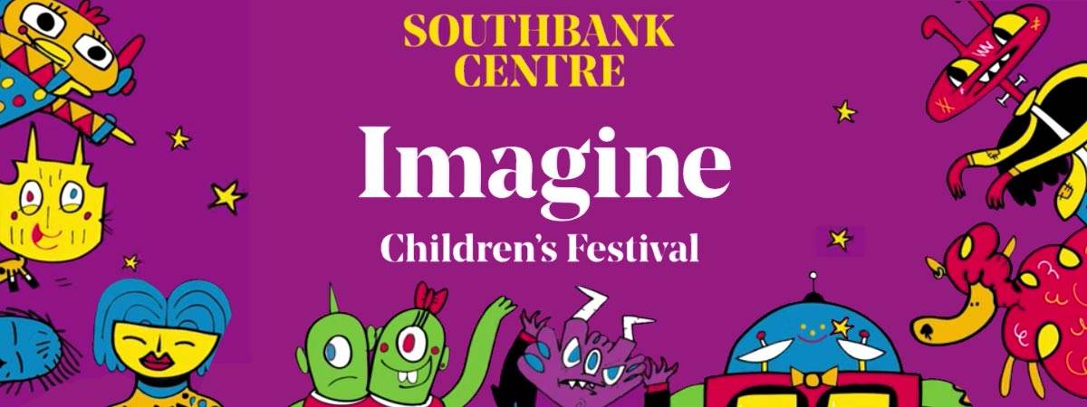 Imagine Children’s Festival – Southbank Centre