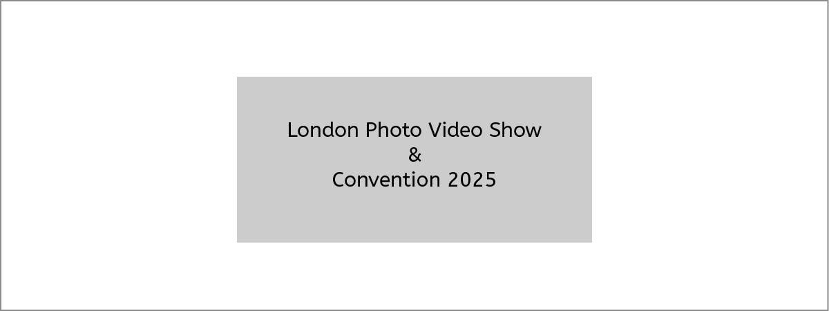London Photo Video Convention & Trade Show 2025