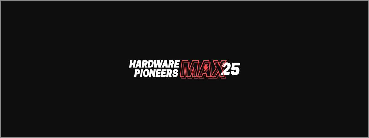 Hardware Pioneers Max 2025